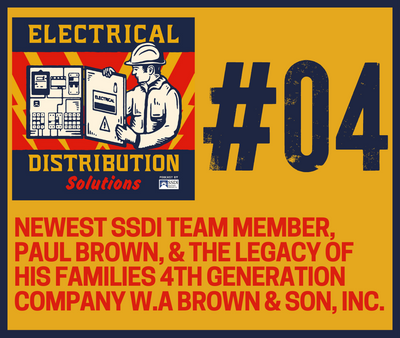 Episode 04: Newest SSDi Team Member, Paul Brown, & The Legacy of His Families 4th Generation Company W.A Brown & Son, INC.