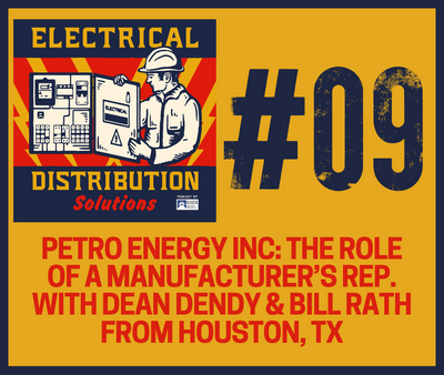 Episode 09: Petro Energy Inc: The Role of a Manufacturer’s Rep. with Dean Dendy & Bill Rath from Houston, TX