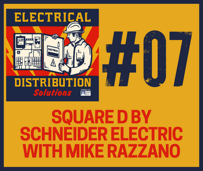 Episode 07: Square D by Schneider Electric with Mike Razzano